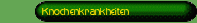 Knochenkrankheiten